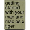 Getting Started With Your Mac And Mac Os X Tiger door Scott Kelby