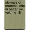 Giornale Di Matematiche Di Battaglini, Volume 18 door . Anonymous