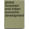 Global Recession and Indian Economic Development door Onbekend