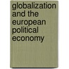 Globalization And The European Political Economy door Steven Weber