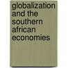 Globalization And The Southern African Economies door Onbekend