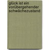 Glück ist ein vorübergehender Schwächezustand door Tankred Dorst