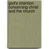 God's Intention Concerning Christ and the Church by Witness Lee