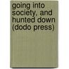 Going Into Society, and Hunted Down (Dodo Press) by Charles Dickens