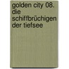 Golden City 08. Die Schiffbrüchigen der Tiefsee by Daniel Pecqueur