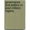 Governance And Politics In Post-Military Nigeria by Said Adejumobi