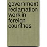 Government Reclamation Work In Foreign Countries by Edward McQueen Gray