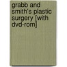 Grabb And Smith's Plastic Surgery [with Dvd-rom] by Scott P. Bartlett