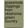Grassroots Clippings From Oklahoma Green Country by Eleanor Franklin Sholl
