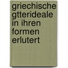 Griechische Gtterideale in Ihren Formen Erlutert door Enrico Brunn
