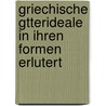 Griechische Gtterideale in Ihren Formen Erlutert by Enrico Brunn