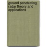 Ground Penetrating Radar Theory And Applications by Harry M. Jol