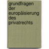 Grundfragen der Europäisierung des Privatrechts by Martin Gebauer