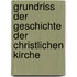 Grundriss Der Geschichte Der Christlichen Kirche