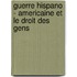 Guerre Hispano - Americaine Et Le Droit Des Gens