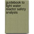 Guidebook to Light Water Reactor Safety Analysis