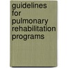 Guidelines For Pulmonary Rehabilitation Programs by American Association of Cardiovascular and Pulmonary Rehabilitation