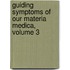 Guiding Symptoms of Our Materia Medica, Volume 3