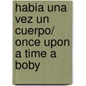Habia Una Vez Un Cuerpo/ Once Upon a Time a Boby door Aida E. Marcuse