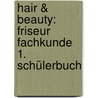 Hair & Beauty: Friseur Fachkunde 1. Schülerbuch door Onbekend