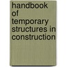 Handbook of Temporary Structures in Construction door Robert T. Ratay