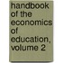 Handbook of the Economics of Education, Volume 2