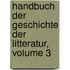 Handbuch Der Geschichte Der Litteratur, Volume 3