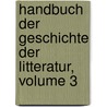 Handbuch Der Geschichte Der Litteratur, Volume 3 door Ludwig Wachler