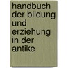 Handbuch der Bildung und Erziehung in der Antike door Onbekend
