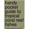 Handy Pocket Guide To Tropical Coral Reef Fishes door Gerald R. Allen