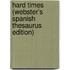Hard Times (Webster's Spanish Thesaurus Edition)