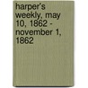 Harper's Weekly, May 10, 1862 - November 1, 1862 door Onbekend