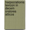 Harpocrationis Lexicon in Decem Oratores Atticos door Wilhelm Dindorf