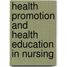 Health Promotion And Health Education In Nursing door Dean Whitehead