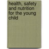 Health, Safety and Nutrition for the Young Child door University of Kansas