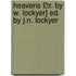 Heavens £Tr. by W. Lockyer] Ed. by J.N. Lockyer