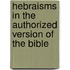 Hebraisms In The Authorized Version Of The Bible