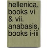 Hellenica, Books Vi & Vii. Anabasis, Books I-iii door Xenophon