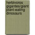 Herbivoros Gigantes/giant Plant-eating Dinosaurs