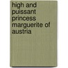 High and Puissant Princess Marguerite of Austria door Marian Andrews