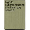 High-Tc Superconducting Thin Films. Avs Series 6 door Onbekend