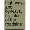 High-Ways And By-Ways, Or, Tales Of The Roadside by Thomas Colley Grattan