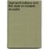 Highland Indians and the State in Modern Ecuador