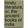 Hindu Literature, Or, The Ancient Books Of India by Elizabeth Armstrong Reed
