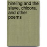 Hireling and the Slave, Chicora, and Other Poems door William John Grayson