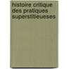 Histoire Critique Des Pratiques Superstitieueses door Pierre Lebrun