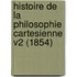 Histoire De La Philosophie Cartesienne V2 (1854)