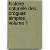 Histoire Naturelle Des Drogues Simples, Volume 1 door Nicolas Jean Baptiste Gaston Guibourt