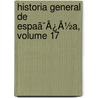 Historia General De Espaã¯Â¿Â½A, Volume 17 door Modesto Lafuente