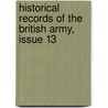 Historical Records of the British Army, Issue 13 door Office Great Britain A